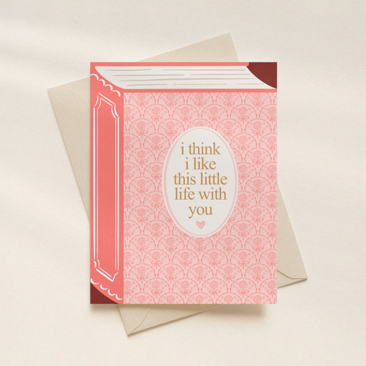 Valentines Card | I Think I Like This Little Life