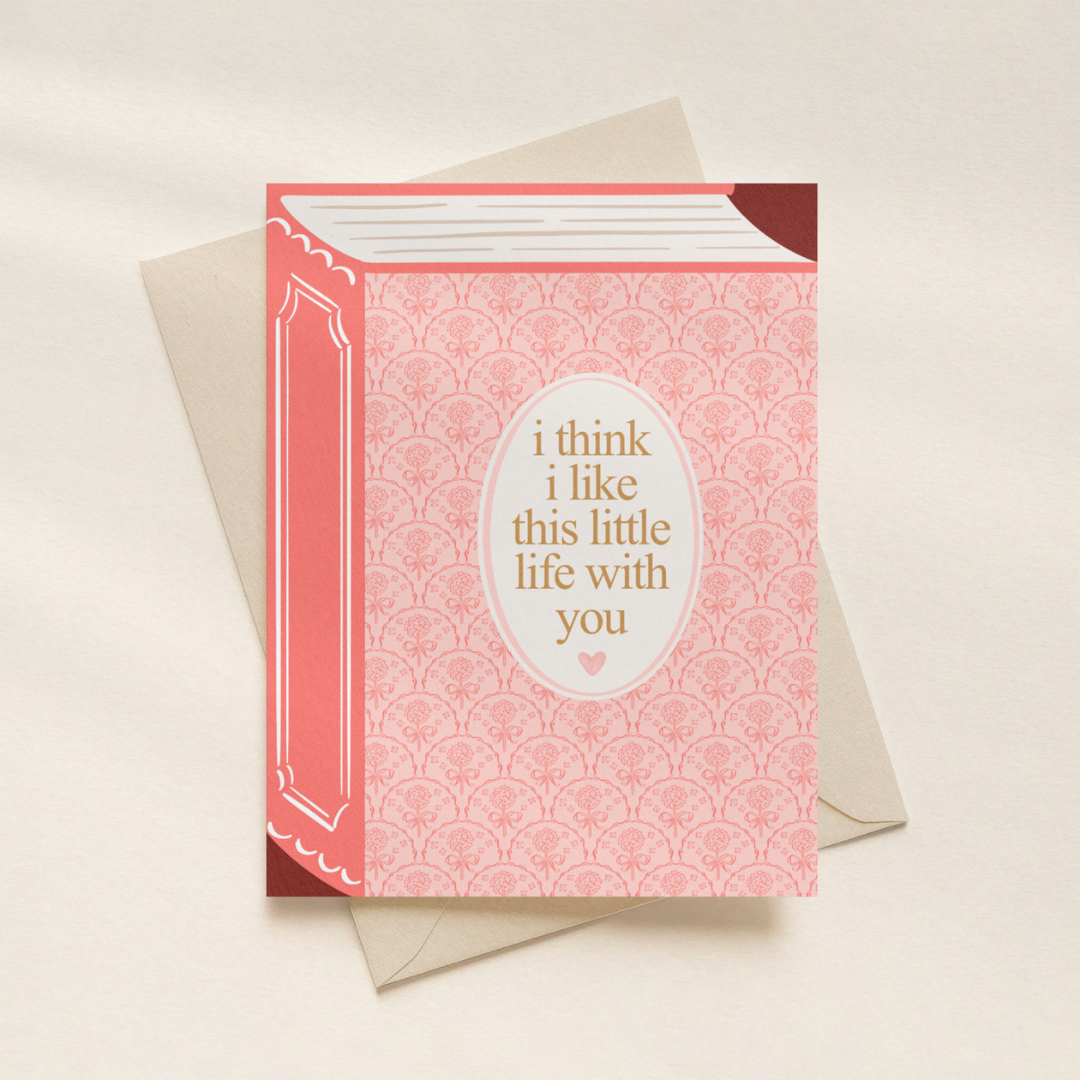 Valentines Card | I Think I Like This Little Life