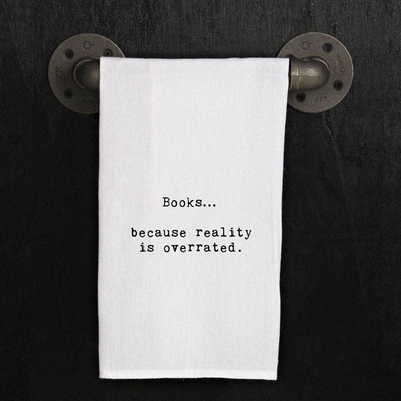 Books... because reality is overrated |  Kitchen Towel